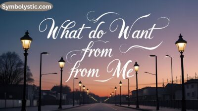 What Do You Want From Me