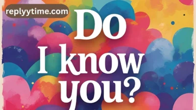 Do I Know You
