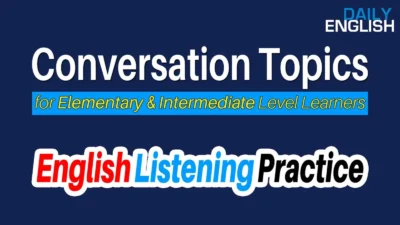 English Conversation Topics for Beginners to Intermediate Learners